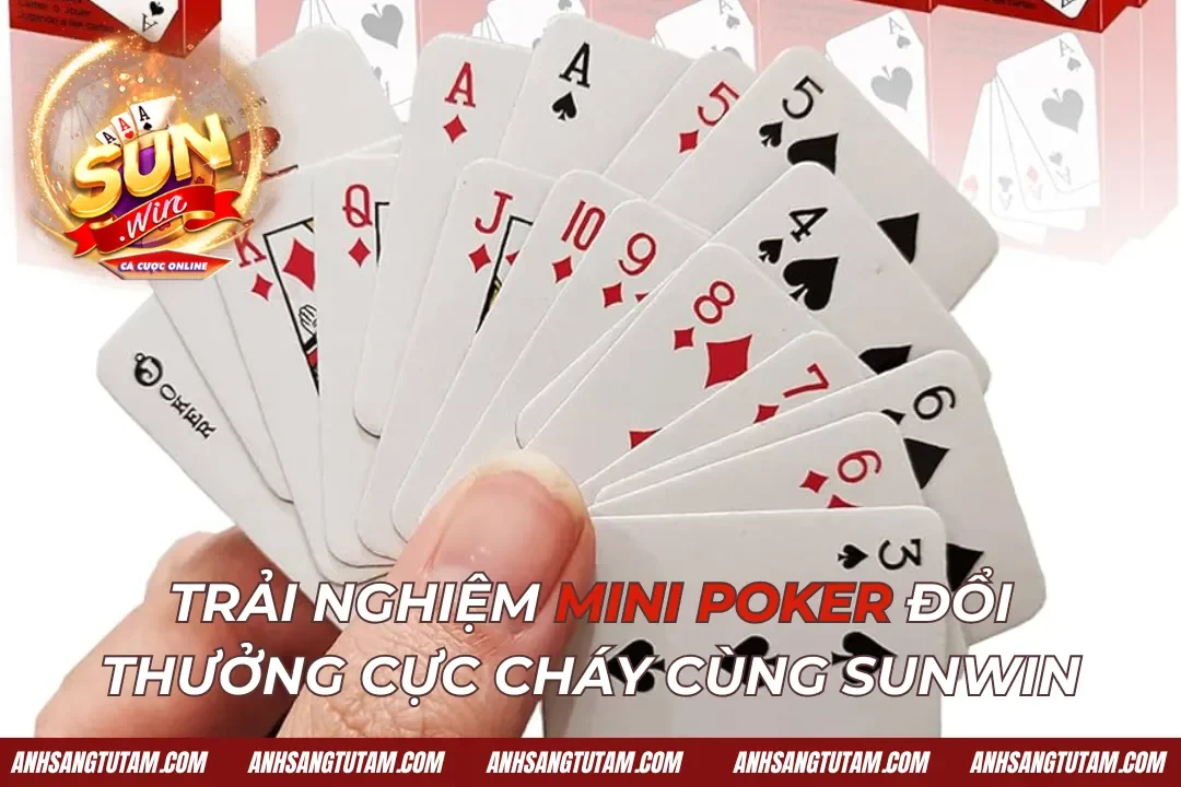 Mini Poker Sunwin Đổi Thưởng Cực Cháy Tại Cổng Game