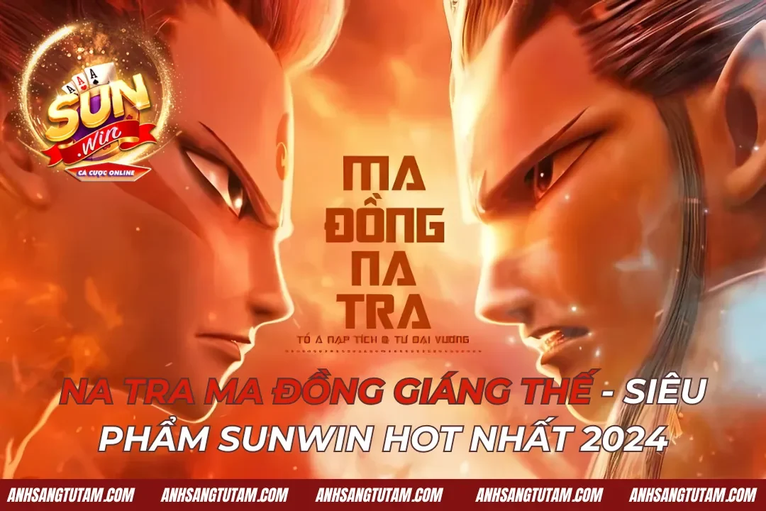 Na Tra Ma Đồng Giáng Thế Sunwin- Siêu Phẩm Hot Nhất 2026